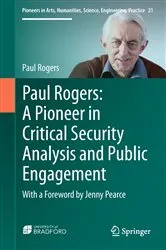 Book cover of Paul Rogers: A Pioneer in Critical Security Analysis and Public Engagement by Paul Rogers