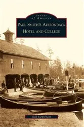 Book cover of Paul Smith's Adirondack Hotel and College by Neil Surprenant