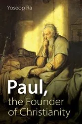 Book cover of Paul, the Founder of Christianity by Yoseop Ra