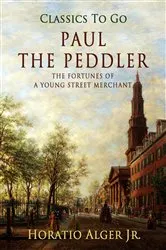Book cover of Paul the Peddler by Jr. Horatio Alger