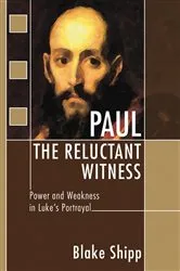Book cover of Paul the Reluctant Witness by Blake Shipp