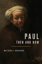 Book cover of Paul, Then and Now by Matthew V. Novenson