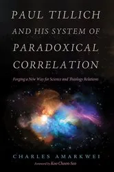 Book cover of Paul Tillich and His System of Paradoxical Correlation by Charles Amarkwei