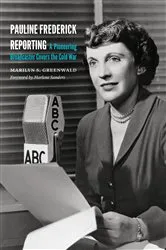 Book cover of Pauline Frederick Reporting by Marilyn S. Greenwald