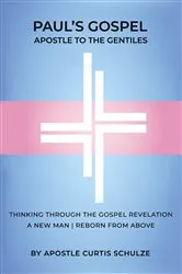 Book cover of Paul's Gospel by Apostle Curtis L. Schulze