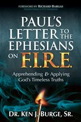 Book cover of Paul’s Letter to the Ephesians on F.I.R.E. by Dr. Ken J. Burge Sr.