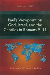 Book cover of Paul’s Viewpoint on God, Israel, and the Gentiles in Romans 9–11 by Xiaxia E. Xue