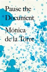 Book cover of Pause the Document by Mónica de la Torre