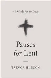 Book cover of Pauses for Lent by Trevor Hudson