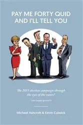 Book cover of Pay Me Forty Quid and I'll Tell You by Michael Ashcroft