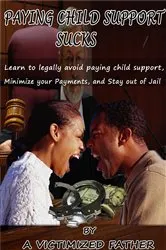 Book cover of Paying Child Support Sucks by Victimized Father A