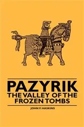 Book cover of Pazyrik - The Valley of the Frozen Tombs by John F. Haskins