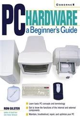 Book cover of PC Hardware: A Beginner's Guide by Ron Gilster