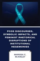 Book cover of PCOS Discourses, Symbolic Impacts, and Feminist Rhetorical Disruptions of Institutional Hegemonies by Unknown