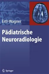 Book cover of Pädiatrische Neuroradiologie by Birgit Ertl-Wagner