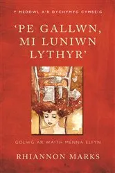 Book cover of 'Pe Gallwn, Mi Luniwn Lythyr' by Rhiannon Marks