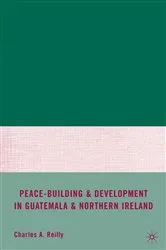 Book cover of Peace-Building and Development in Guatemala and Northern Ireland by C. Reilly