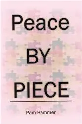 Book cover of Peace by Piece by Pam Hammer