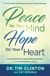 Book cover of Peace for Your Mind, Hope for Your Heart by Tim Clinton