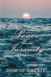 Book cover of Peace from Insanity by Jesse M. Arzate