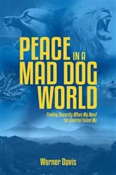Book cover of Peace in a Mad Dog World by Warner Davis