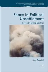Book cover of Peace in Political Unsettlement by Jan Pospisil