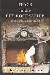 Book cover of Peace in the Red Rock Valley by James E. Gilmer