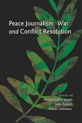 Book cover of Peace Journalism, War and Conflict Resolution by Richard Lance Keeble
