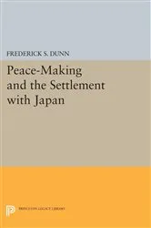 Book cover of Peace-Making and the Settlement with Japan by Frederick Sherwood Dunn