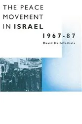 Book cover of Peace Movement in Israel, 1967-87 by David Hall-Cathala