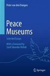Book cover of Peace Museums by Peter van den Dungen