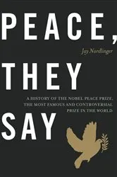 Book cover of Peace, They Say by Jay Nordlinger