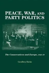 Book cover of Peace, war and party politics by Geoffrey Hicks