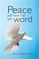 Book cover of Peace Will Have the Last Word by Sister Emmanuel Maillard
