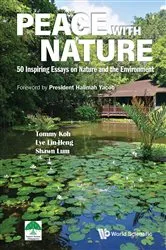 Book cover of Peace With Nature: 50 Inspiring Essays On Nature And The Environment by Tommy Koh