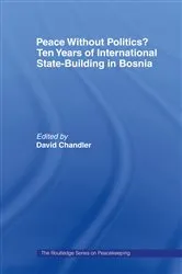 Book cover of Peace without Politics? Ten Years of State-Building in Bosnia by David Chandler