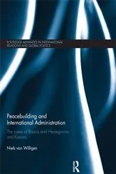 Book cover of Peacebuilding and International Administration by Niels van Willigen