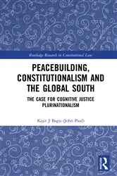 Book cover of Peacebuilding, Constitutionalism and the Global South by Kajit Bagu (John Paul)