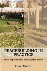 Book cover of Peacebuilding in Practice by Adam D. Moore