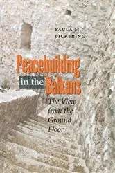 Book cover of Peacebuilding in the Balkans by Paula M. Pickering