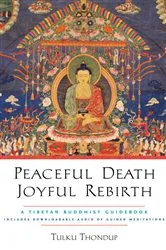 Book cover of Peaceful Death, Joyful Rebirth by Tulku Thondup