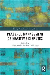 Book cover of Peaceful Management of Maritime Disputes by James Kraska