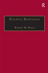 Book cover of Peaceful Resistance by Robert M. Press