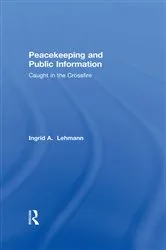 Book cover of Peacekeeping and Public Information by Ingrid Lehmann