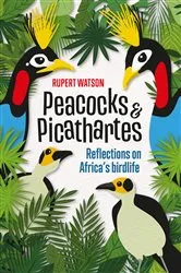 Book cover of Peacocks & Picathartes by Rupert Watson