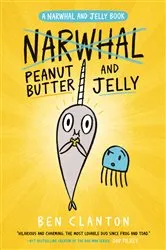 Book cover of Peanut Butter and Jelly (A Narwhal and Jelly Book #3) by Ben Clanton