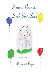 Book cover of Peanut, Peanut, Crack Your Shell by Alexander Rega