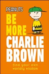 Book cover of Peanuts Be More Charlie Brown by Nat Gertler