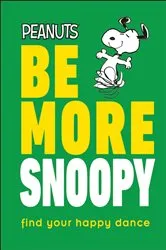 Book cover of Peanuts Be More Snoopy by Nat Gertler