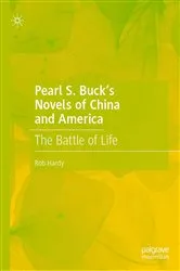 Book cover of Pearl S. Buck’s Novels of China and America by Rob Hardy